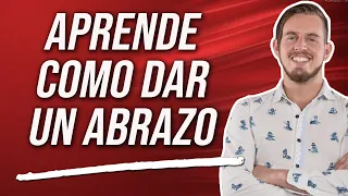 Aprende a dar un abrazo en forma correcta.