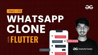 WhatsApp Clone Part 3 | Flutter for Beginners | GeeksforGeeks Development