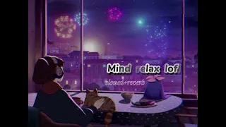 Mind relax Lofi - slowed and reverb editing:Lofi song yt