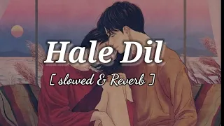 Hale Dil Tujhko Sunata [Slowed+Reverb] - Harshit Saxena - #slowedandreverb #bollywoodlofi