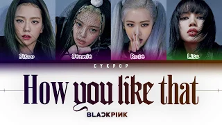 BLACKPINK (블랙핑크) "How You Like That" (Color Coded Lyrics Eng/Rom/Han/가사)