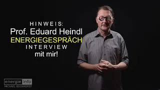 Hinweis: Interview mit mir von Prof. Eduard Heindl in seiner Reihe Energiegespräche