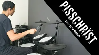 Pisschrist - Who Is To Blame - Drum Cover