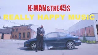 K-Man & The 45s - Really Happy Music (Official Video)