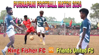 Purnapani Football Match 2024 | First Round Last Match | King fisher FC 🆚 Friends United FC  Bengal