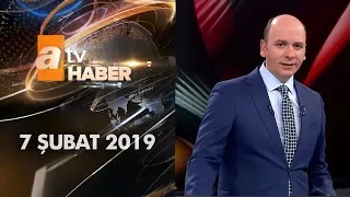 Atv Ana Haber | 7 Şubat 2019