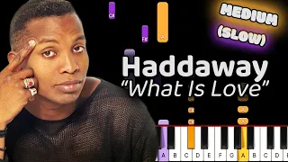 Haddaway What Is Love Piano Tutorial! Medium (SLOW)