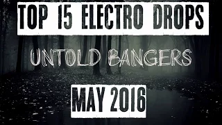 Top 15 Electro House Drops - May 2016 [Untold Bangers]