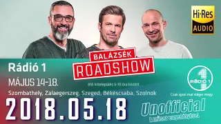 Rádió 1 Balázsék teljes adás HD 2018 05 18 [Péntek] #RoadShow Szolnok, A földhöz csapott szurikáta