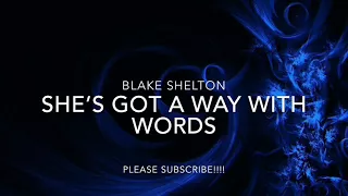 BLAKE SHELTON - SHE’S GOT A WAY WITH WORDS