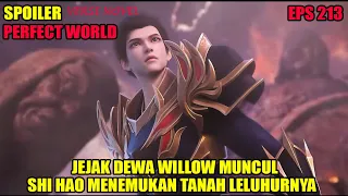 SPOILER PERFECT WORLD EPS 213 | JEJAK DEWA WILOW MUNCUL, SHI HAO MENEMUKAN TANAH LELUHURNYA