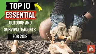 Top 10 essential outdoor and survival gadgets for 2019