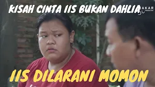 IIS DILARANI MOMON || KISAH CINTA IIS BUKAN DAHLIA || Bakar Production