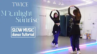 TWICE - "MOONLIGHT SUNRISE" Dance Tutorial | SLOW MUSIC + Mirrored
