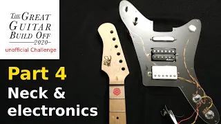 Great Guitar Build Off 2020 unofficial Challenge: Part 4 - Neck and electronics