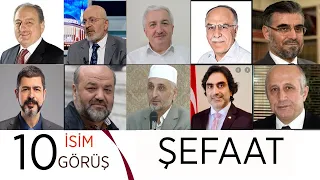 ŞEFAAT 10 İsim 10 Görüş