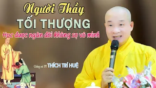 Học Người Thầy Tối Thượng Ngàn Đời Thoát Khỏi Vô Minh - Cực hay. Thầy Thích Trí Huệ