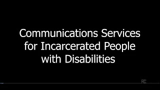 Communications Services for Incarcerated People with Disabilities