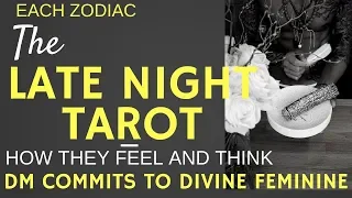 [ASMR] EACH ZODIAC LATE NIGHT TAROT HOW THEY FEEL AND THINK "DM COMMITS TO DIVINE FEMININE"
