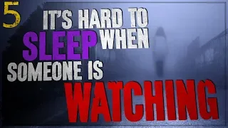 "It's Hard to Sleep When Someone's Watching" | 5 Scary True Stories