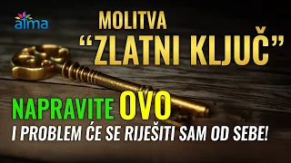 MOLITVA "ZLATNI KLJUČ": NAPRAVITE OVO I PROBLEM ĆE SE RIJEŠITI SAM OD SEBE! DJELUJE NA VAS I DRUGE!