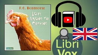 Love Among the Chickens by P. G. Wodehouse read by Mark Nelson | Full Audio Book
