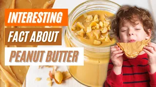 10 Interesting Things To Know About PEANUT BUTTER | Fun Food Facts