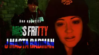 J Masta Badman x Miss Fritty - Bon Appetiti (Prod. By Rapture 4d)