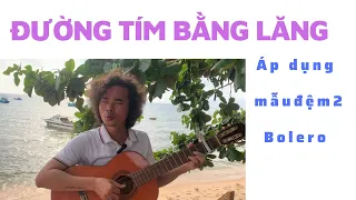 ĐƯỜNG TÍM BẰNG LĂNG - Hướng dẫn INTRO, đệm hát lót câu...giống bản phối cs Phương Anh Bolero