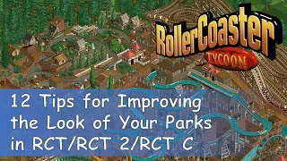 12 Tips for Improving the Look of Your Parks in RollerCoaster Tycoon 1 / 2 / Classic