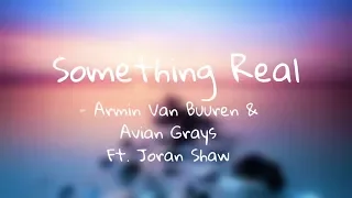 Armin Van Buuren & Avian Grays -  Something Real ft. Jordan Shaw (Lyrics)