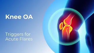 Knee Osteoarthritis - Triggers for Acute Flares