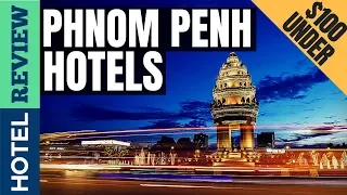 ✅Phnom Penh Hotels: Best Hotels in Phnom Penh [Under $100] (2022)