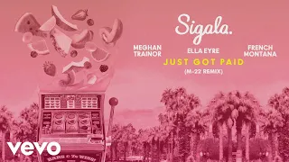 Sigala, Ella Eyre, Meghan Trainor - Just Got Paid (M-22 Remix) [Audio] ft. French Montana