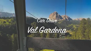 Car Drive 4K - South Tyrol - Val Gardena (Brixen - St.Ulrich - St.Christina - Col Raiser) Calm Music