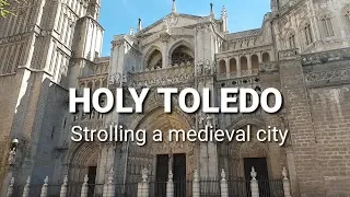 Toledo Spain: Walking a medieval city