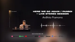 Ardhito Pramono - Here We Go Again / Fanboi - Live Stereo Session (Official Audio)