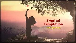 Ron Gelinas - Tropical Temptation [ROYALTY FREE MUSIC]