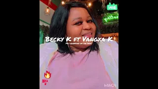 Vangxa K Ft  Becky K 2024 - Dee Tji  & Ndjeua H  BDS