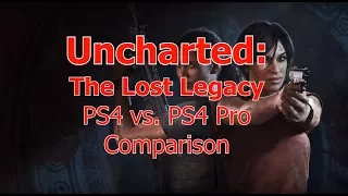 Uncharted: The Lost Legacy | PS4 vs. PS4 Pro Graphics Comparison | 4K Supersampling