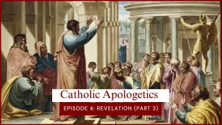 Catholic Apologetics with Bp. Sanborn, Episode 4: Revelation (Part 3)