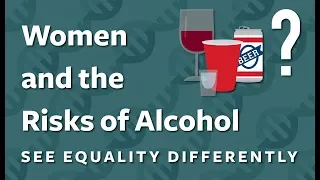 Women and the Risks of Alcohol: See Equality Differently