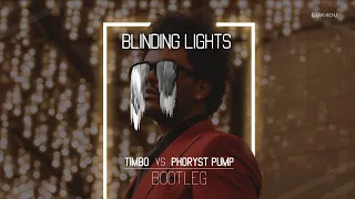 The Weeknd - Blinding Lights (Timbo vs. Phoryst Pump Bootleg)