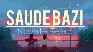 Saude Bazi [ Slowed + reverb ]- Javed Ali