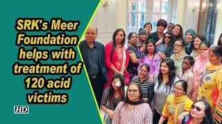 SRK's Meer Foundation helps with treatment of 120 acid victims