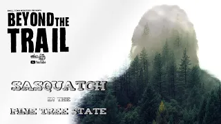 Sasquatch in the Pine Tree State - Bigfoot Beyond the Trail (Maine Bigfoot Documentary)