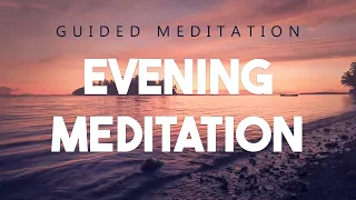 Guided Evening Meditation - Before you sleep, end your day with gratitude, reflection and positivity