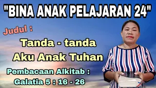 BINA ANAK PELAJARAN 24 - Pembacaan Galatia 5 : 16 - 26 || Enci Fine