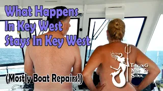 What happens in Key West stays in Key West (Mostly Boat Repairs!) E174