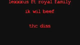 lexxxus ft royal family - ik wil beef (thc diss)